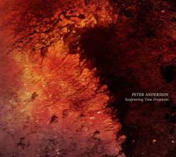 Peter Andersson : Sculpturing Time Fragments Peter Andersson : Sculpturing Time Fragments